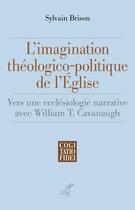 Couverture du livre « L'imagination théologico-politique de l'Eglise » de Sylvain Brison et Vincent Holzer aux éditions Cerf