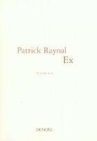 Couverture du livre « Ex » de Patrick Raynal aux éditions Denoel