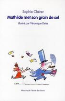 Couverture du livre « Mathilde met son grain de sel » de Cherer Sophie / Deis aux éditions Ecole Des Loisirs
