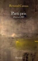 Couverture du livre « Parti pris ; journal 2010 » de Renaud Camus aux éditions Fayard