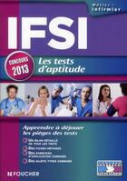 Couverture du livre « IFSI ; les tests d'aptitude ; concours 2013 » de Valerie Beal aux éditions Foucher