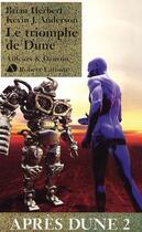Couverture du livre « Après Dune Tome 2 : le triomphe de Dune » de Brian Herbert et Kevin J. Anderson aux éditions Robert Laffont