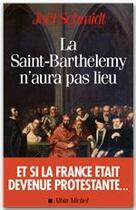 Couverture du livre « La saint-Barthélémy n'aura pas lieu » de Joel Schmidt aux éditions Albin Michel