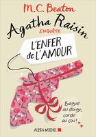 Couverture du livre « Agatha Raisin enquête Tome 11 : l'enfer de l'amour » de M. C. Beaton aux éditions Albin Michel