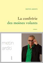 Couverture du livre « La confrérie des moines volants » de Metin Arditi aux éditions Grasset
