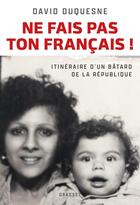 Couverture du livre « Ne fais pas ton Français ! Itinéraire d'un bâtard de la République » de David Duquesne aux éditions Grasset