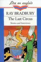 Couverture du livre « The last circus stories and interviews » de Ray Bradbury aux éditions Le Livre De Poche