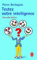 Couverture du livre « Testez votre intelligence » de Pierre Berloquin aux éditions Le Livre De Poche