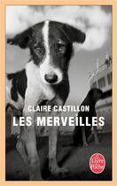 Couverture du livre « Les merveilles » de Claire Castillon aux éditions Le Livre De Poche
