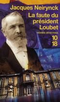 Couverture du livre « La faute du président Loubet » de Jacques Neirynck aux éditions 10/18
