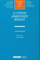 Couverture du livre « Le contrat administratif résilient » de Lucie Sourzat aux éditions Lgdj