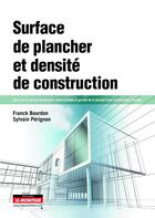 Couverture du livre « Surface de plancher et densité de construction » de Franck Bourdon et Sylvain Perignon aux éditions Le Moniteur