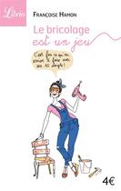 Couverture du livre « Le bricolage est un jeu » de Francoise Hamon aux éditions J'ai Lu