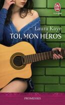 Couverture du livre « Toi, mon héros » de Laura Kaye aux éditions J'ai Lu