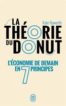 Couverture du livre « La theorie du donut : l'économie de demain en 7 principes » de Kate Raworth aux éditions J'ai Lu