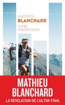 Couverture du livre « Vivre d'aventures » de Mathieu Blanchard aux éditions J'ai Lu