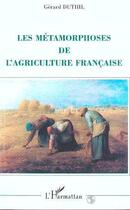 Couverture du livre « Les métamorphoses de l'agriculture française » de Gerard Duthil aux éditions Editions L'harmattan