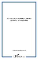 Couverture du livre « Régimes politiques et droits humains au Maghreb » de  aux éditions Editions L'harmattan