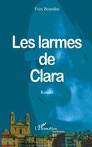 Couverture du livre « Les larmes de Clara » de Yves Bourdiec aux éditions L'harmattan