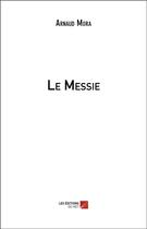 Couverture du livre « Le messie » de Arnaud Mora aux éditions Editions Du Net