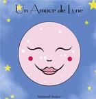 Couverture du livre « Un amour de lune - une histoire de temps - illustrations, couleur » de Vermeuil Jessica aux éditions Books On Demand