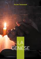 Couverture du livre « La Genèse : Le premier livre de la Bible et de l'Ancien Testament » de Ancien Testament aux éditions Books On Demand