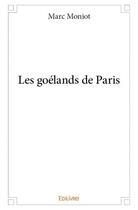 Couverture du livre « Les goelands de paris » de Marc Moniot aux éditions Edilivre