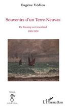 Couverture du livre « Souvenirs d'un terre-neuvas ; de Fécamp au Groenland, 1905-1939 » de Eugene Vedieu aux éditions Editions L'harmattan