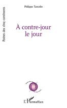 Couverture du livre « A contre-jour le jour » de Philippe Tancelin aux éditions L'harmattan