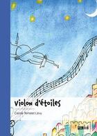 Couverture du livre « Violon d'étoiles » de Carole Temstet Levy aux éditions Publibook