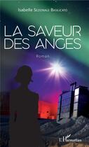 Couverture du livre « La saveur des anges » de Isabelle Sezionale Basilicato aux éditions L'harmattan