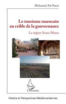 Couverture du livre « Le tourisme marocain au crible de la gouvernance : la région de Souss Massa » de Ait Nacer Mohamed aux éditions L'harmattan