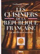 Couverture du livre « Les cuisiniers de la république francaise ; les meilleures recettes » de Jean-Robert Pitte et Philippe Faure et Guillaume Gomez aux éditions Glenat