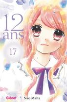 Couverture du livre « 12 ans Tome 17 » de Nao Maita aux éditions Glenat