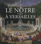 Couverture du livre « Le Nôtre à Versailles » de Michael Brix aux éditions Nicolas Chaudun