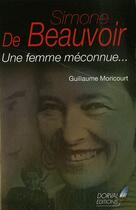 Couverture du livre « Simone de Beauvoir ; une femme méconnue... » de Guillaume Moricourt aux éditions Dorval