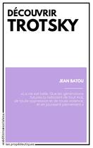 Couverture du livre « Découvrir Trotsky » de Batou Jean aux éditions Editions Sociales