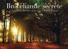 Couverture du livre « Brocéliande secrète » de Klaod Roparz et Alain Bocher aux éditions Pascal Galode