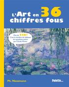 Couverture du livre « L'art en 36 chiffres fous » de Philippe Nessmann aux éditions Palette