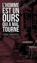 Couverture du livre « L'homme est un ours qui a mal tourné » de Serge Javaloyes aux éditions Editions In8