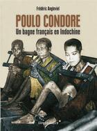Couverture du livre « Poulo Condore ; un bagne français en indochine » de Frederic Angleviel aux éditions Vendemiaire