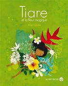 Couverture du livre « Tiare et la fleur magique » de Mme Carotte aux éditions Au Vent Des Iles