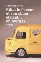 Couverture du livre « Riton le facteur et son chien Marcel...en tournée » de Christian Moriat aux éditions Le Pythagore
