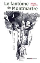 Couverture du livre « Le fantôme de Montmartre » de Bastien Souperbie aux éditions Lemieux