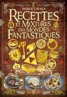 Couverture du livre « Recettes et mixtures des mondes fantastiques » de Patrice Cayuela aux éditions Ynnis