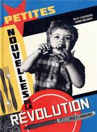 Couverture du livre « Petites nouvelles de la révolution du monde entier » de Alex Cousseau et Henri Meunier aux éditions Sarbacane