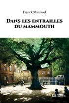 Couverture du livre « Dans les entrailles du mammouth » de Franck Manissol aux éditions Hello Editions