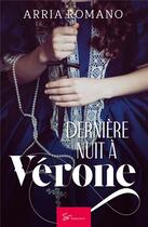 Couverture du livre « Dernière nuit à Vérone » de Arria Romano aux éditions So Romance