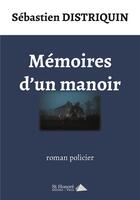 Couverture du livre « Memoires d un manoir » de Sebastien Distriquin aux éditions Saint Honore Editions