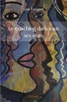 Couverture du livre « Le coaching dans tous ses etats » de Line Forgerit aux éditions Edilivre